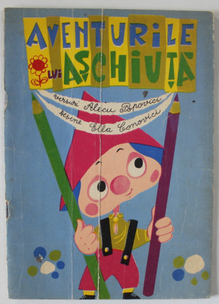 AVENTURILE LUI ASCHIUTA , versuri de ALECU POPOVICI , desene de ELLA CONOVICI , PRIMELE 5 PAGINI COLORATE CU CREIONUL *  , 1970