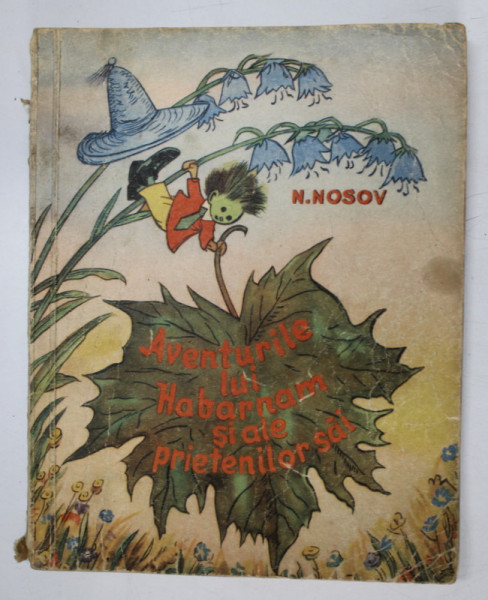AVENTURILE LUI HABARNAM SI ALE PRIETENILOR SAI de NIKOLAI NOSOV  1956 , PREZINTA URME DE UZURA