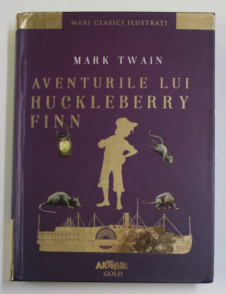 AVENTURILE LUI HUCKLEBERRY FINN de MARK TWAIN , 2013 * EDITIE CARTONATA