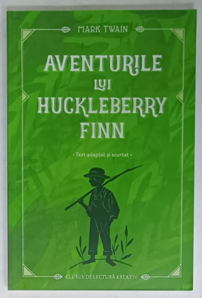 AVENTURILE LUI HUCKLEBERRY FINN  de MARK TWAIN , text adaptat si scurtat , 2024