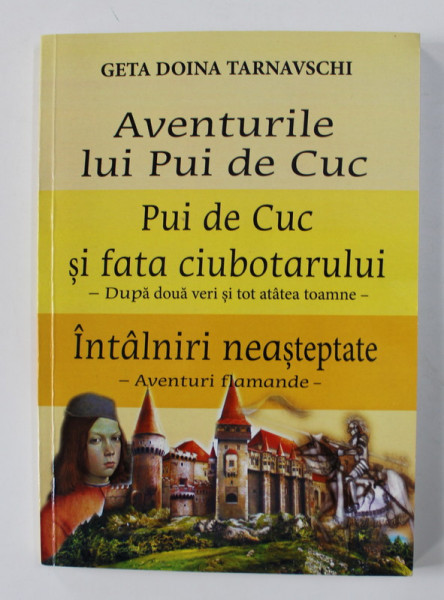 AVENTURILE LUI PUI DE CUC ...INTALNIRI NEASTEPTATE , AVENTURI FLAMANDE de GETA DOINA TARNAVSCHI  , 2014