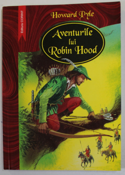 AVENTURILE LUI ROBIN HOOD de HOWARD PYLE , ilustratii de CORNELIA MANEA - RUSU , 2007