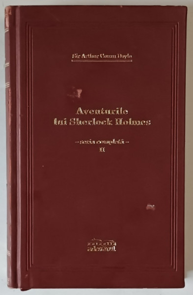 AVENTURILE LUI SHERLOCK HOLMES , SEMNUL CELOR PATRU ... MEMORIILE LUI SHERLOCK HOLMES , VOLUMUL II de SIR ARTHUR CONAN DOYLE , 2010 *EDITIE DE LUX , *MINIMA UZURA