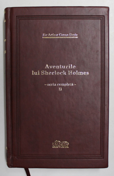 AVENTURILE LUI SHERLOCK HOLMES , VOLUMUL II - SEMNUL CELOR PATRU ...MEMORIILE LUI SHERLOCK HOLMES de SIR ARTHUR CONAN DOYLE , 2010 , EDITIE DE LUX , COPERTA DIN PIELE *