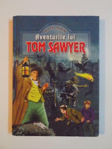 AVENTURILE LUI TOM SAWYER de MARK TWAIN , 2007 * EDITIE CARTONATA