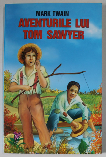 AVENTURILE LUI TOM SAWYER de MARK TWAIN , 2008, COPERTA BROSATA