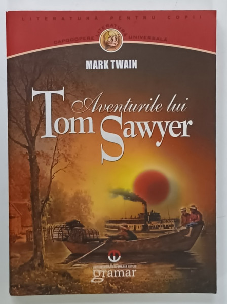 AVENTURILE LUI TOM SAWYER de MARK TWAIN ,  traducere de ANDREEA SELER , 2010