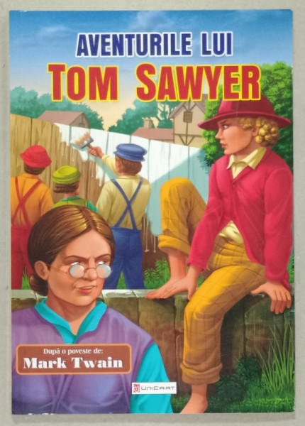 AVENTURILE LUI TOM SAWYER , dupa o poveste de MARK TWAIN , ilustratii de HELLO FRIEND ,  2010