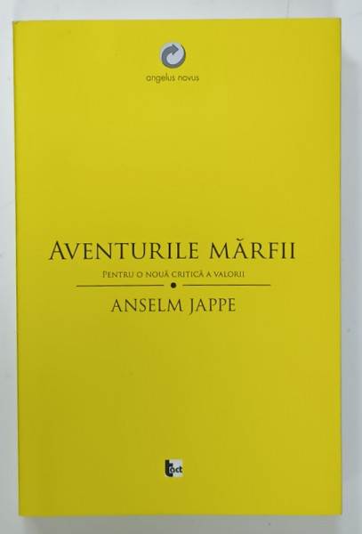 AVENTURILE MARFII , PENTRU O CRITICA A VALORII de ANSELM JAPPE , 2014