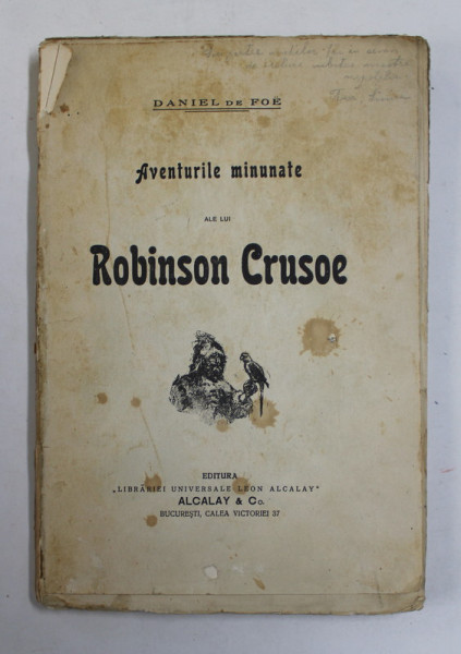 AVENTURILE MINUNATE ALE LUI ROBINSON CRUSOE de DANIEL DEFOE , INCEPUTUL SECOLULUI XX , PREZINTA PETE SI URME DE UZURA , COTOR LIPSA