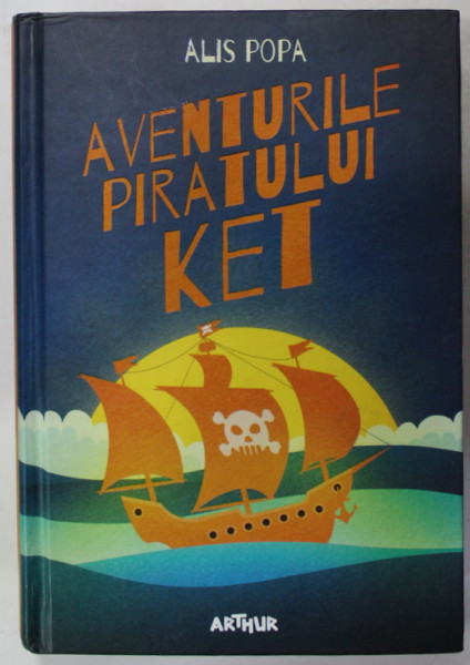 AVENTURILE PIRATULUI KET de ALIS POPA , 2017