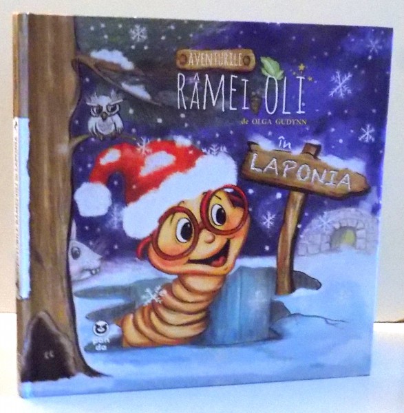 AVENTURILE RAMEI OLI IN LAPONIA de OLGA GUYNN , ILUSTRATII DE OLGA GUDYNN , 2016