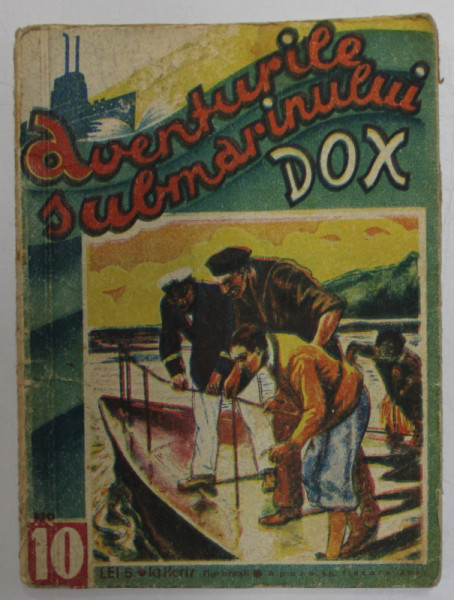 AVENTURILE SUBMARINULUI  DOX , NR. 10 , ROMAN FOILETON , APARITIE SAPTAMANALA ,  ANII ' 30