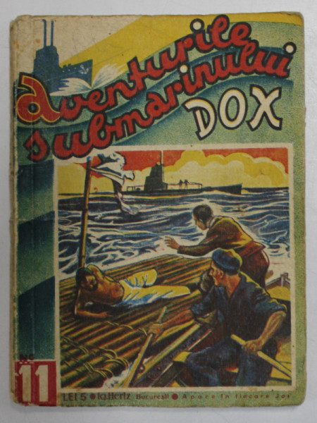 AVENTURILE SUBMARINULUI  DOX , NR. 11 , ROMAN FOILETON , APARITIE SAPTAMANALA ,  ANII ' 30