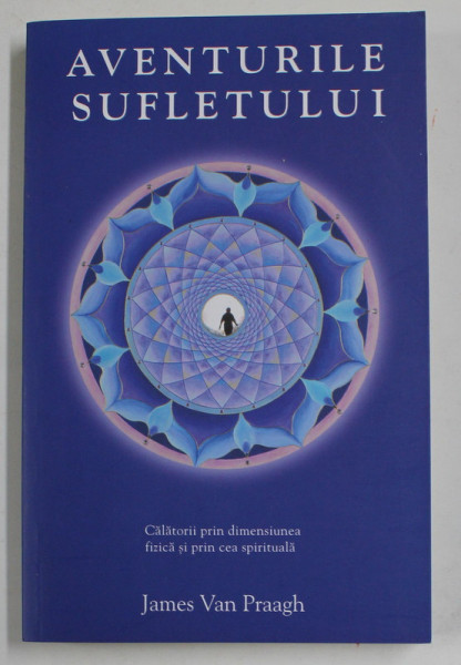 AVENTURILE SUFLETULUI  de JAMES VAN PRAAGH , 2015