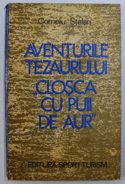 AVENTURILE TEZAURULUI "CLOSCA CU PUII DE AUR" de CORNELIU STEFAN, 1979