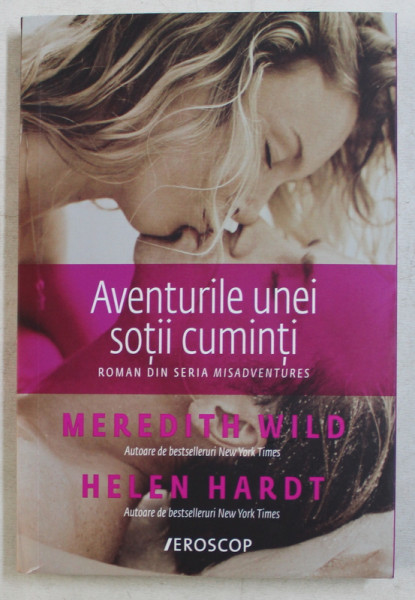 AVENTURILE UNEI SOTII CUMINTI de MEREDITH WILD si HELEN HARDT , 2018