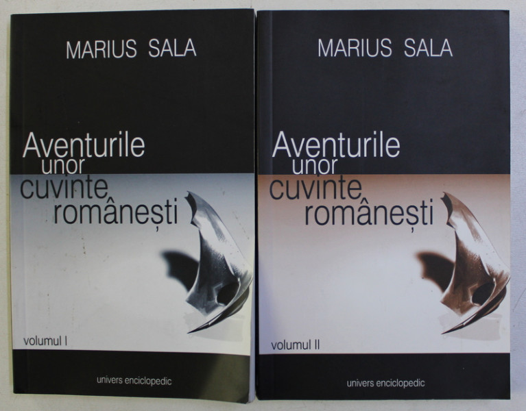 AVENTURILE UNOR CUVINTE ROMANESTI VOL. I - II de MARIUS SALA , 2006
