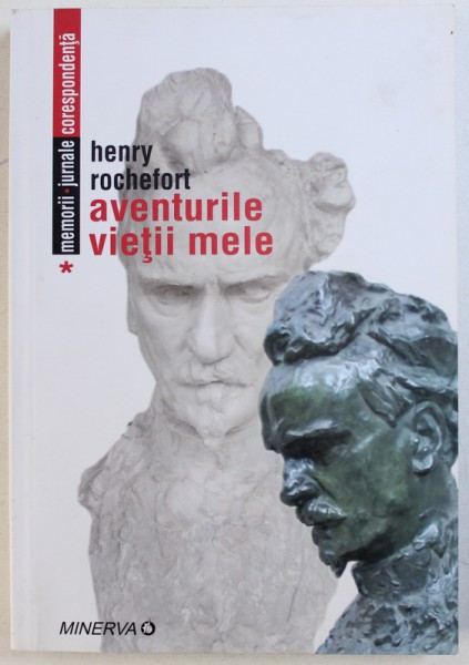 AVENTURILE VIETII MELE de HENRY ROCHEFORT , VOL. I , 2006