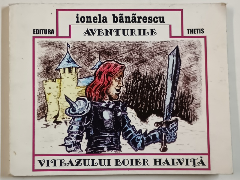 AVENTURILE VITEAZULUI BOIER HALVITA de IONELA BANARESCU , 1996