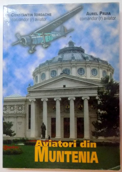 AVIATORI DIN MUNTENIA de CONSTANTIN IORDACHE si AUREL PRUIA , 2008