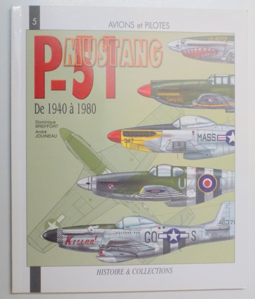 AVIONS ET PILOTES , LE NORTH - AMERICAN , P - 51 MUSTANG DE 1940 A 1980 , 2003