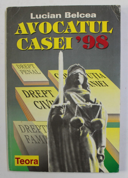 AVOCATUL CASEI ' 98 de LUCIAN BELCEA , APARUTA 1998