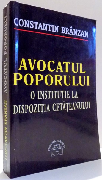 AVOCATUL POPORULUI, O INSTITUTIE LA DISPOZITIA CETATEANULUI de CONSTANTIN BRANZAN