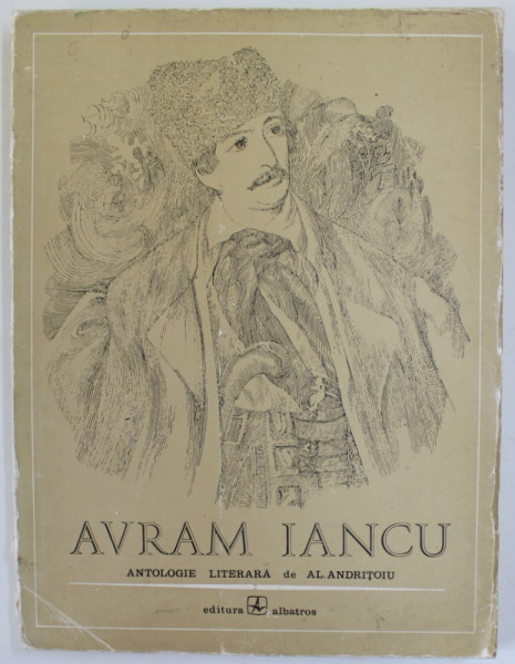 AVRAM IANCU , ANTOLOGIE LITERARA de AL. ANDRITOIU , 1972 * DEFECT COTOR