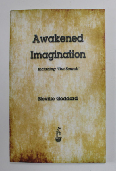 AWAKENED IMAGINATION  - INCLUDING ' THE SEARCH ' , by NEVILLE GODDARD , 2012