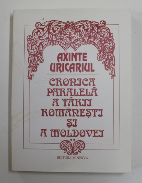AXINTE URICARIUL - CRONICA PARALELA A TARII ROMANESTI SI MOLDOVEI , VOLUMUL II , editie de GABRIEL STREMPEL , 1994
