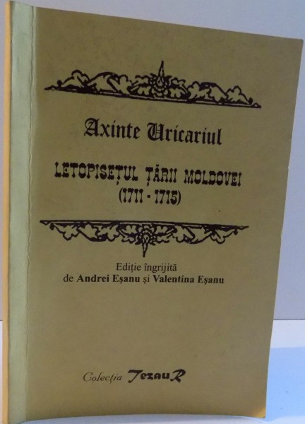 AXINTE URICARIUL, LETOPISETUL TARII MOLDOVEI (1711-1715), 1999