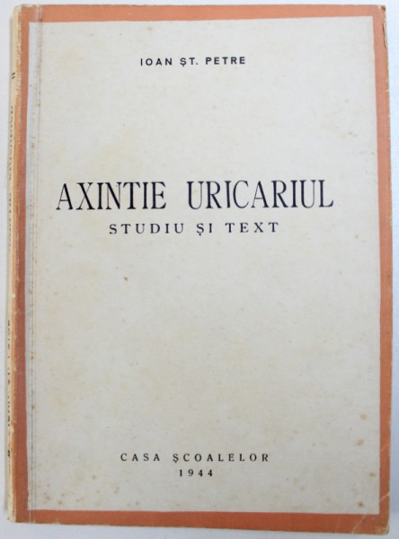 AXINTE URICARIUL  - STUDIU SI TEXT de IOAN ST. PETRE , 1944