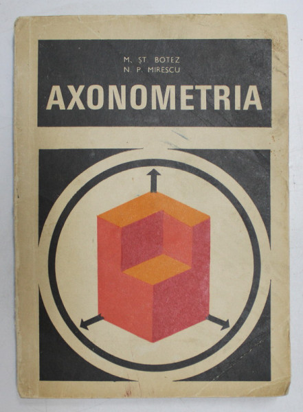 AXONOMETRIA-M. ST. BOTEZ,N. P. MIRESCU,BUC.1970