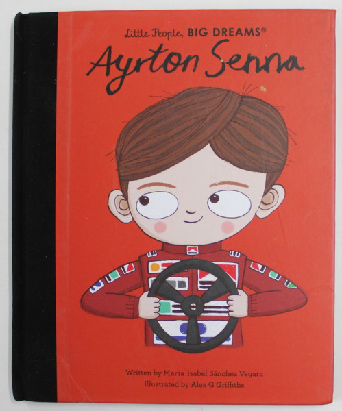 AYRTON SENNA by MARIA ISABEL SANCHEZ VEGARA , illustrated by ALEX G. GRIFFITHS , 2020