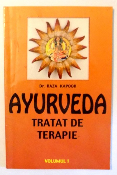 AYURVEDA TRATAT DE TERAPIE de RAZA KAPOOR  VOL I , 1999
