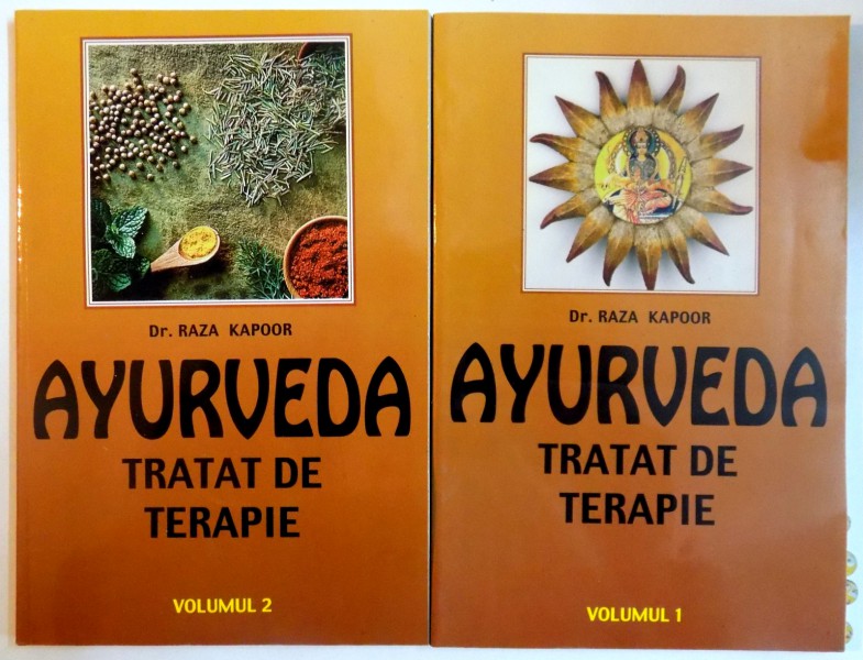 AYURVEDA , TRATAT DE TERAPIE de RAZA KAPOOR , VOL I - II , 1999