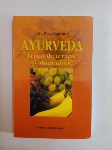 AYURVEDA . TRATAT DE TERAPIE SI ALIMENTATIE de RAZA KAPOOR , 2002