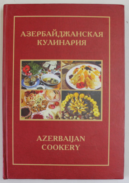 AZERBAIJAN COOKERY , EDITIE BILINGVA RUSA - ENGLEZA , 2008
