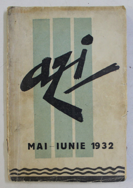 AZI - REVISTA LUNARA DE LITERATURA , CRITICA SI ARTA , ANUL I , NR. 3-4 , MAI , 1932