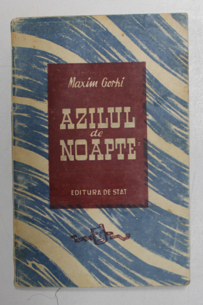 AZILUL DE NOAPTE de MAXIM GORKI , DRAMA IN 4 ACTE , 1948