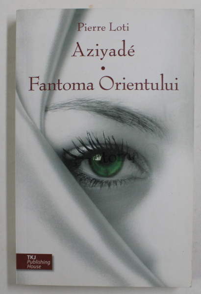 AZIYADE - FANTOMA ORIENTULUI de PIERRE LOTI , 2009