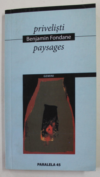 B. FUNDOIANU / BENJAMIN FONDANE - PRIVELISTI ( POEME .1917 -1923 ) / PAYSAGES ( POEMES ) , 2005 , EDITIE BILINGVA ROMANA - FRANCEZA