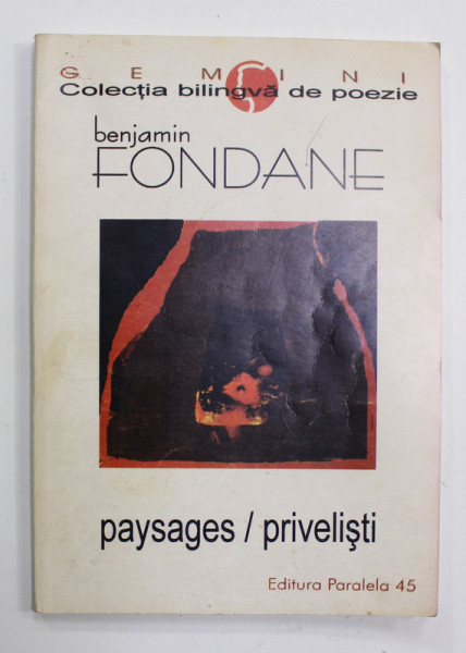 B. FUNDOIANU - PRIVELISTI ( POEME 1917- 1923 ) / BENJAMIN FONDANE - PAYSAGES ( POEMES . 1917- 1923 ) , EDITIE BILINGVA  ROMANA - FRANCEZA , 1999