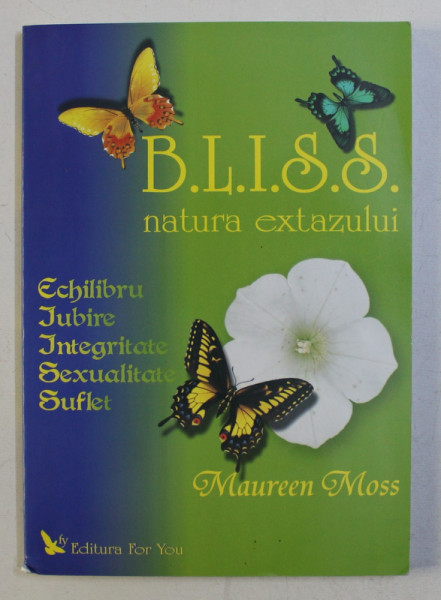 B. L. I. S. S. , NATURA EXTAZULUI de MAUREEN MOSS , 2005