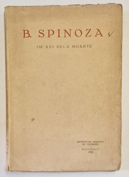 B. SPINOZA , 250 DE LA MOARTE - FILOSOFIA LUI SPINOZA de I. BRUCAR si B. SPINOZA ,  ETICA de S. KATZ , REVISTA DE FILOSOFIE , VOLUMUL XII , 1930 ,