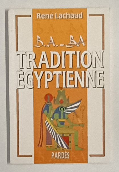 B.A. - B.A  , TRADITION EGYPTIENNE par RENE LACHAUD , 2000