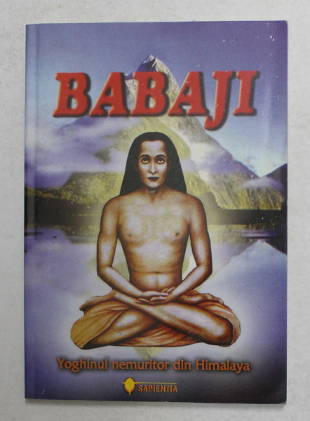 BABAJI - YOGHINUL NEMURITOR DIN HIMALAYA , 2004