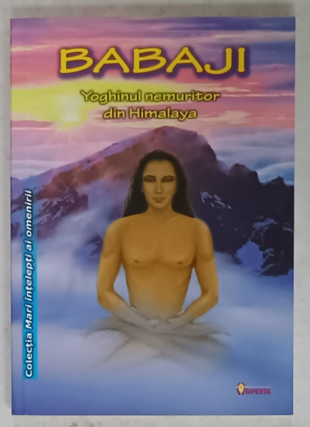 BABAJI , YOGHINUL NEMURITOR DIN HIMALAYA , 20121