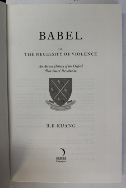 BABEL OR THE NECESITY OF VIOLENCE , AN ARCANE HISTORY OF THE OXFORD TRANSLATOR 'S REVOLUTION by R.F. KUANG , 2022 *LIPSA SUPRACOPERTA